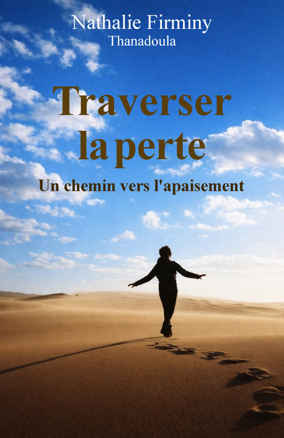 Traverser la perte - Un chemin vers l'apaisement, deuil, perte, accompagnement, facilitatrice du deuil, thanadoula, Nathalie Firminy